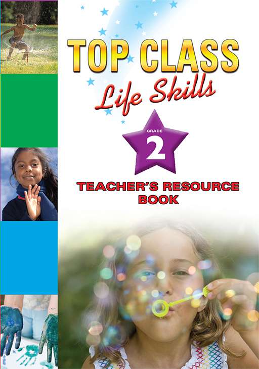 TOP CLASS LIFE SKILLS GRADE 2 TEACHER'S RESOURCE (ENGLISH) 1 TOP CLASS LIFE SKILLS GRADE 2 TEACHER'S RESOURCE (ENGLISH) TEXTBOOK