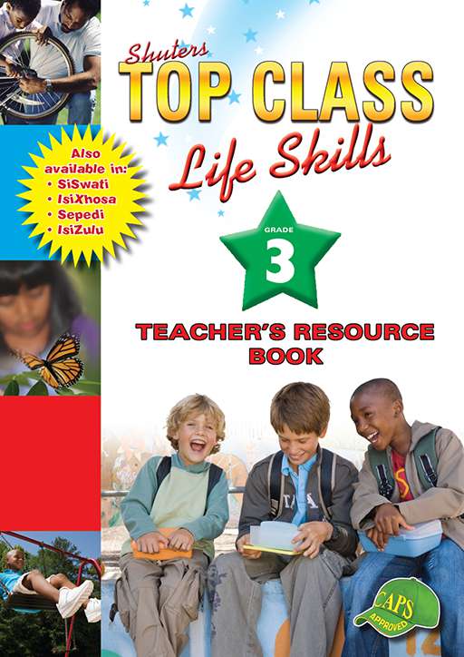 TOP CLASS LIFE SKILLS GRADE 3 TEACHER'S RESOURCE (ENGLISH) 1 TOP CLASS LIFE SKILLS GRADE 3 TEACHER'S RESOURCE (ENGLISH) TEXTBOOK