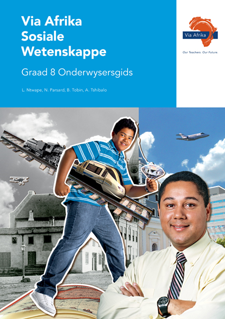 Via Afrika Sosiale Wetenskappe Graad 8 Onderwysersgids (Printed book Via Afrika Sosiale Wetenskappe Graad 8 Onderwysersgids (Printed book.)