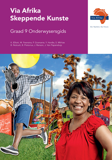 Via Afrika Skeppende Kunste Graad 9 Onderwysersgids (Printed book Via Afrika Skeppende Kunste Graad 9 Onderwysersgids (Printed book.)