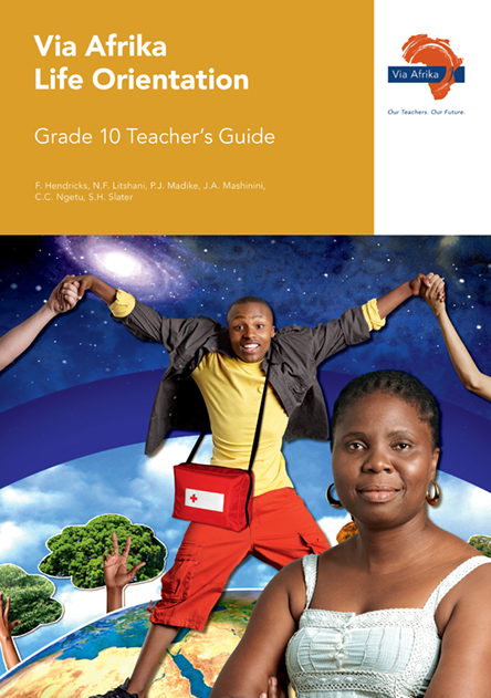 Via Afrika Life Orientation Grade 10 Teacher's Guide (Printed book Via Afrika Life Orientation Grade 10 Teacher's Guide (Printed book.)