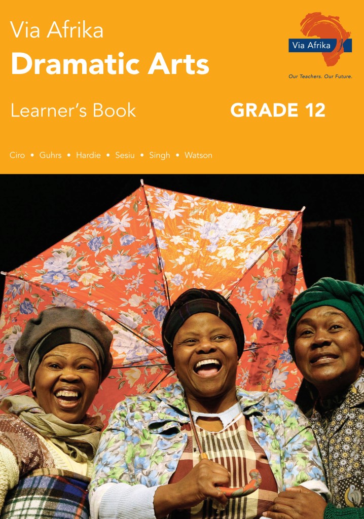 Via Afrika Dramatic Arts Grade 12 Learner's Book (Printed book Via Afrika Dramatic Arts Grade 12 Learner's Book (Printed book.)