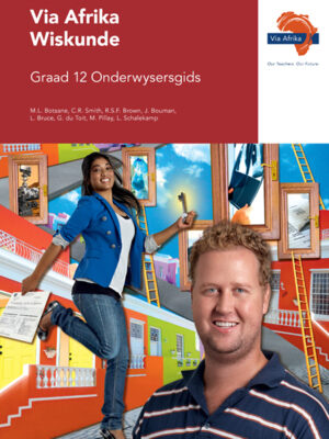 Via Afrika Wiskundige Geletterdheid Graad 12 Onderwysersgids (Printed book.)