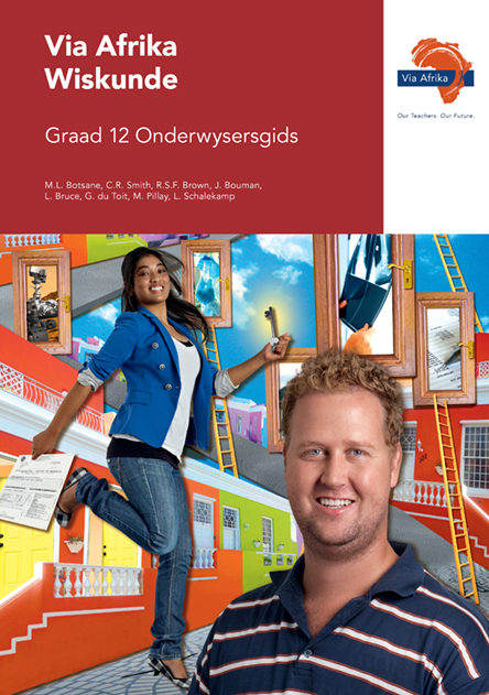 Via Afrika Wiskundige Geletterdheid Graad 12 Onderwysersgids (Printed book Via Afrika Wiskundige Geletterdheid Graad 12 Onderwysersgids (Printed book.)