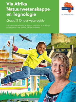 Via Afrika Natuurwetenskappe en Tegnologie Graad 5 Onderwysersgids (Printed book.)