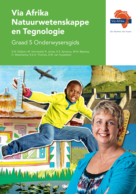 Via Afrika Natuurwetenskappe en Tegnologie Graad 5 Onderwysersgids (Printed book Via Afrika Natuurwetenskappe en Tegnologie Graad 5 Onderwysersgids (Printed book.)