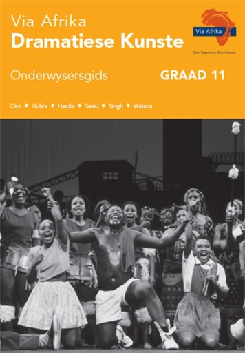 Via Afrika Dramatiese Kunste Graad 11 Onderwysersgids (Printed book Via Afrika Dramatiese Kunste Graad 11 Onderwysersgids (Printed book.)