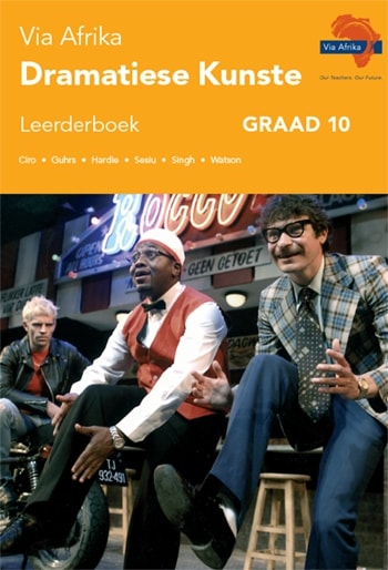 Via Afrika Dramatiese Kunste Graad 10 Leerderboek (Printed book Via Afrika Dramatiese Kunste Graad 10 Leerderboek (Printed book.)