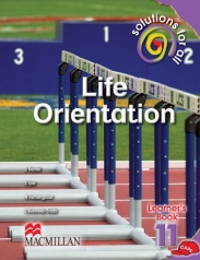 SOLUTIONS FOR ALL Life Orientation GRADE 11 LEARNER'S BOOK 1 SOLUTIONS FOR ALL Life Orientation GRADE 11 LEARNER'S BOOK