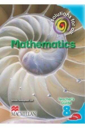 SOLUTIONS FOR ALL Mathematics GRADE 8 TEACHER 'S GUIDE